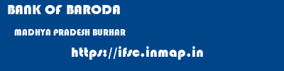 BANK OF BARODA  MADHYA PRADESH BURHAR    ifsc code